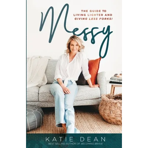 Messy: The guide to living lighter and giving less forks