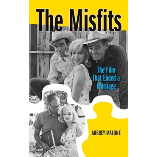 The Misfits (hardback): The Film That Ended a Marriage
