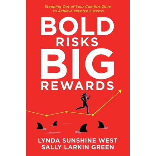 Bold Risks, Big Rewards: Stepping Out of Your Comfort Zone to Achieve Massive Success
