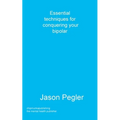 Essential techniques for conquering your bipolar