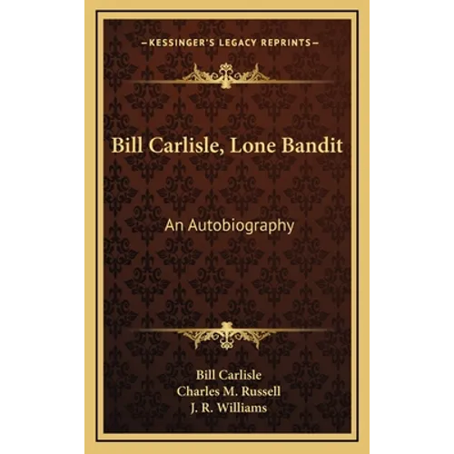 Bill Carlisle, Lone Bandit: An Autobiography