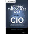 Staying the Course as a CIO: How to Overcome the Trials and Challenges of It Leadership