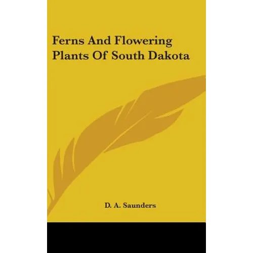 Ferns And Flowering Plants Of South Dakota