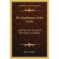 The Quadrature of the Circle: Setting Forth the Secret Teachings of the Bible
