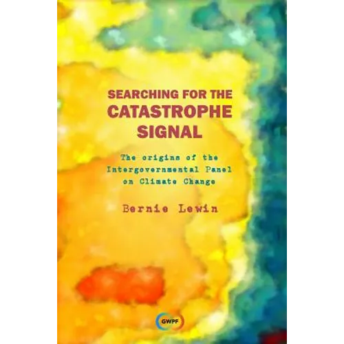 Searching for the Catastrophe Signal: The Origins of The Intergovernmental Panel on Climate Change