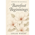 Beneath the Magnolia: Barefoot Beginnings
