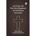 An Essay On The Development Of Christian Doctrine