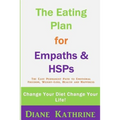 The Eating Plan for Empaths & Hsps: Change Your Diet Change Your Life!