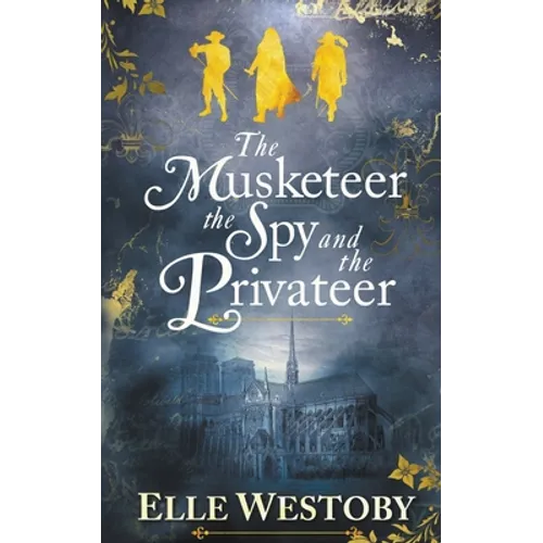The Musketeer The Spy and The Privateer