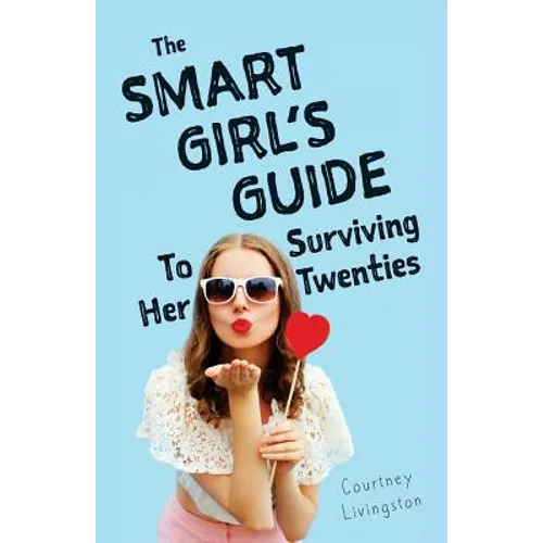 The Smart Girl's Guide To Surviving Her Twenties