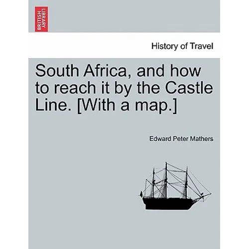 South Africa, and How to Reach It by the Castle Line. [With a Map.]