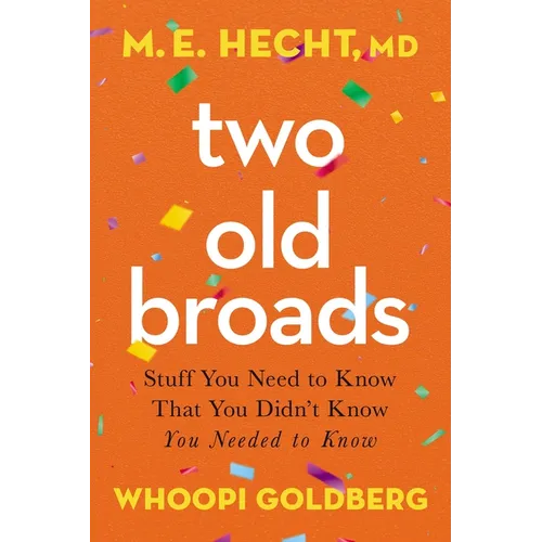 Two Old Broads: Stuff You Need to Know That You Didn't Know You Needed to Know