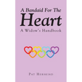 A Bandaid For The Heart: A Widow's Handbook