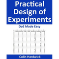 Practical Design of Experiments: DoE Made Easy!