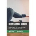 Siatism Exercises Handbook: Exercises for Sciatica and How to Perform Them