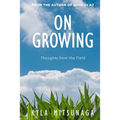 On Growing: Thoughts from the Field