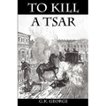 To Kill a Tsar