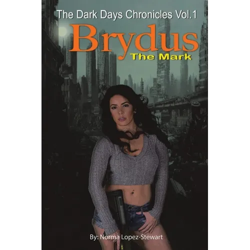 Brydus, The Mark: The Dark Days Chronicles Vol. 1 (Revised version)