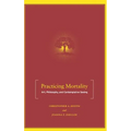 Practicing Mortality: Art, Philosophy, and Contemplative Seeing