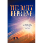 The Daily Reprieve: A Spiritual Guide for Recovering People Learning to Trust God's Love - Paperback