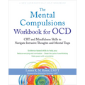 The Mental Compulsions Workbook for Ocd: CBT and Mindfulness Skills to Navigate Intrusive Thoughts and Mental Traps