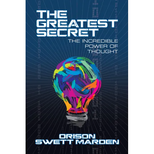 The Greatest Secret: The Incredible Power of Thought
