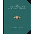 The Sprig Of Acacia And Its Masonic Meaning
