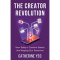 The Creator Revolution: How Today's Creative Talents Are Shaping Our Tomorrow