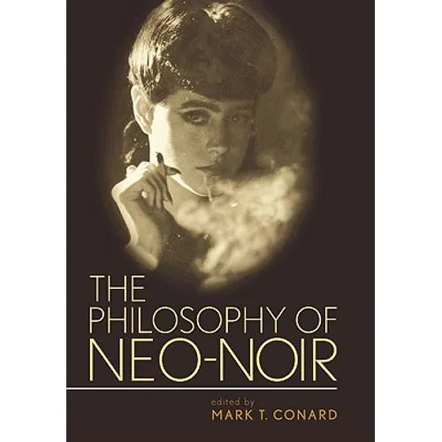 The Philosophy of Neo-Noir