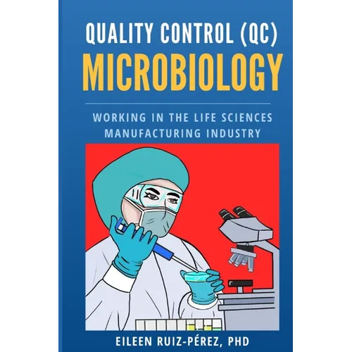 Quality Control (QC) Microbiology: Working in the Life Sciences Manufacturing Industry