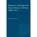 Women's Suffrage and Party Politics in Britain, 1866-1914