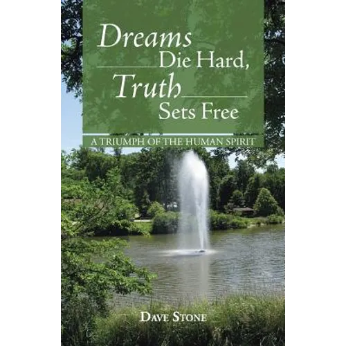 Dreams Die Hard, Truth Sets Free: A Triumph of the Human Spirit