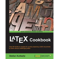 LaTeX Cookbook: Over 90 hands-on recipes for quickly preparing LaTeX documents to solve various challenging tasks