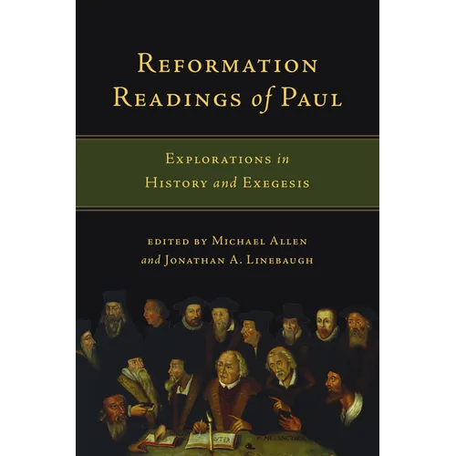 Reformation Readings of Paul: Explorations in History and Exegesis