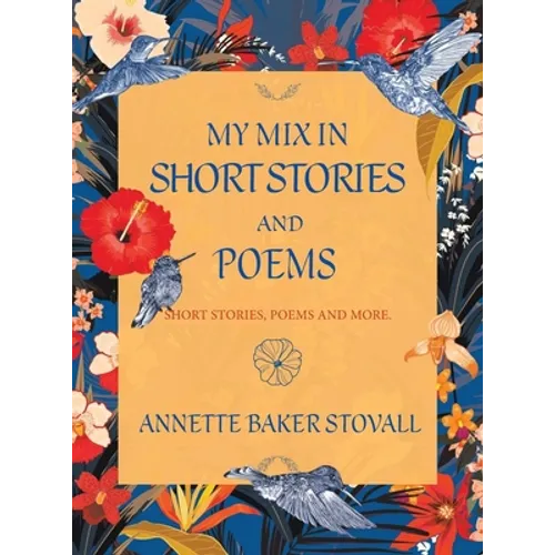 My Mix in Short Stories and Poems: Short Stories, Poems and More