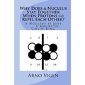 Why Does a Nucleus Stay Together When Protons (+) Repel Each Other?: A Nucleus is Just . . . a Magnetic Chain-Ring