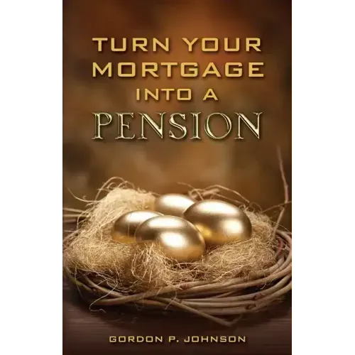 Turn Your Mortgage into a Pension