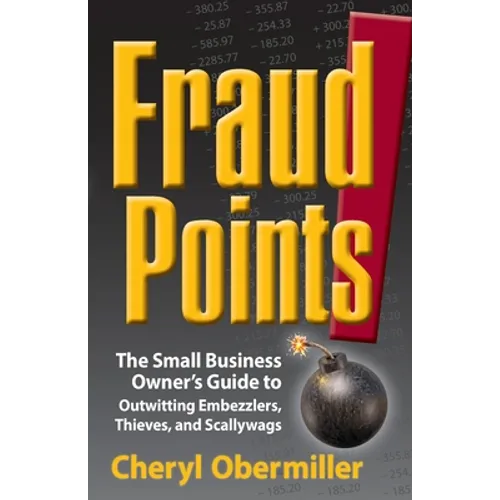 FraudPoints! The Small Business Owner's Guide to Outwitting Embezzlers, Thieves, and Scallywags
