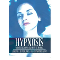 Hypnosis: What It Is, How and Why It Works
