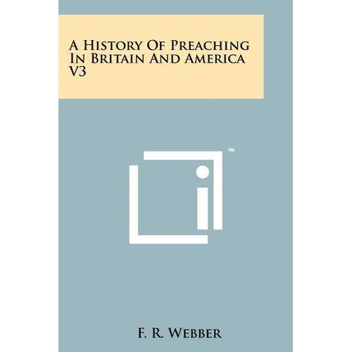 A History Of Preaching In Britain And America V3