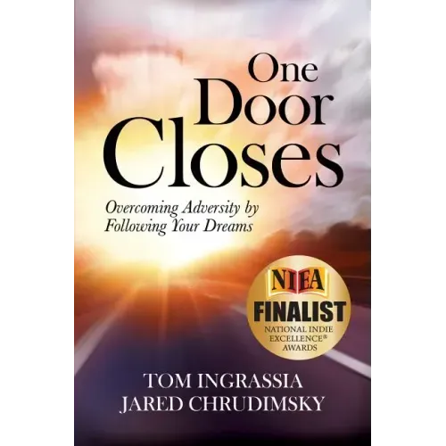 One Door Closes: Overcoming Adversity by Following Your Dreams