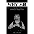 Why Me?: Seeking Answers In Your Grief