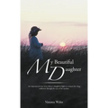 My Beautiful Daughter: An Inspirational True Story about a Daughters Fight to Conquer Her Drug Addiction Through the Eyes of Her Mother.