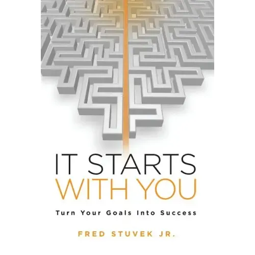 It Starts With You: Turn Your Goals Into Success