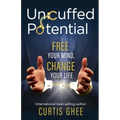Uncuffed Potential: Free Your Mind, Change Your Life