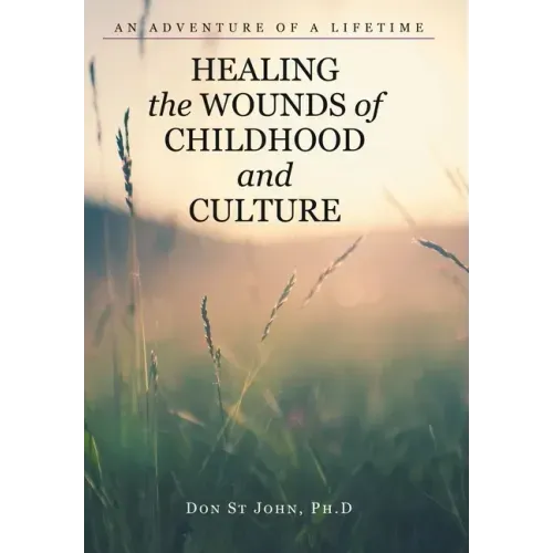Healing the Wounds of Childhood and Culture: An Adventure of a Lifetime