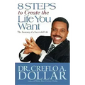 8 Steps to Create the Life You Want: The Anatomy of a Successful Life