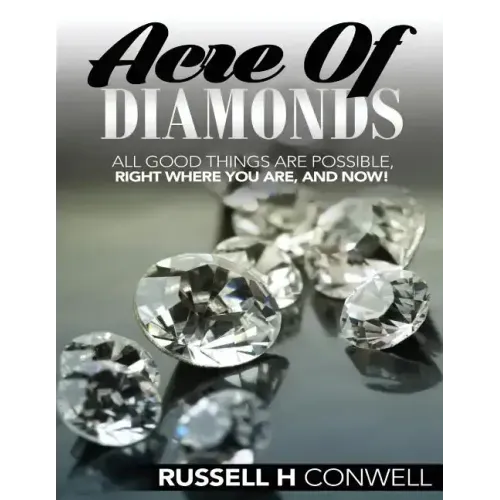 Acre of Diamonds by Russell H Conwell: The World Famous Classic
