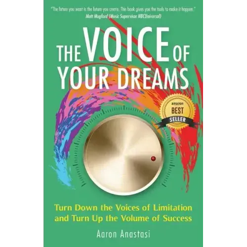 The Voice of Your Dreams: Turn Down the Voices of Limitation and Turn Up the Volume of Success