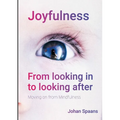 Joyfulness. From looking in to looking after: Moving on from Mindfulness